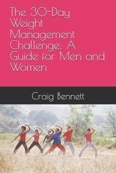 The 30-Day Weight Management Challenge: A Guide for Men and Women