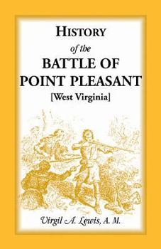 Paperback History of the Battle of Point Pleasant [West Virginia] Fought Between White Men & Indians at the Mouth of the Great Kanawha River (Now Point Pleasant Book