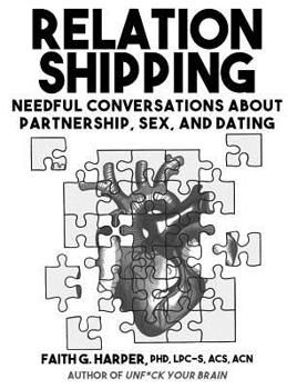 Paperback Relationshipping: An Introduction to Conversations about Partnership, Sex, and Dating Book