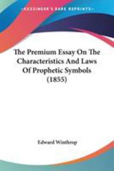 Paperback The Premium Essay On The Characteristics And Laws Of Prophetic Symbols (1855) Book