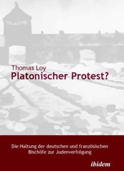 Paperback Platonischer Protest? Die Haltung der deutschen und französischen Bischöfe zur Judenverfolgung. [German] Book