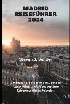 Madrid Reiseführer 2024: Entdecken Sie die atemberaubenden Attraktionen und die gut geplante Reiseroute dieses Reiseziels (2024 Travel Rocket) (German Edition)
