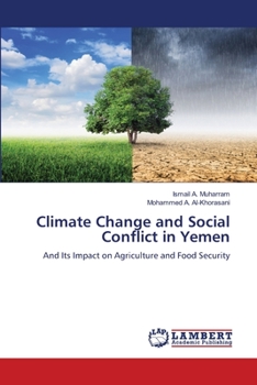 Climate Change and Social Conflict in Yemen: And Its Impact on Agriculture and Food Security
