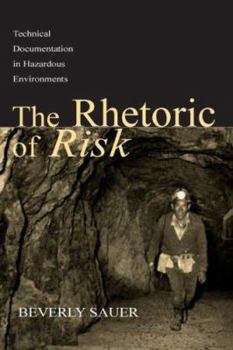Hardcover The Rhetoric of Risk: Technical Documentation in Hazardous Environments Book