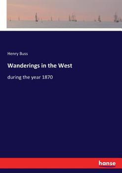Paperback Wanderings in the West: during the year 1870 Book