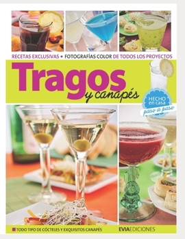 Paperback Tragos Y Canapés: hecho en casa, paso a paso [Spanish] Book