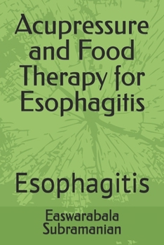 Acupressure and Food Therapy for Esophagitis: Esophagitis (Common People Medical Books - Part 3)