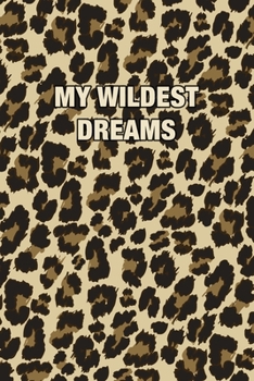 Paperback My Wildest Dreams: Cheetah Print Notebook (Animal Skin Pattern). Blank College Ruled (Lined) Journal for Notes, Writing, Journaling, Diar Book