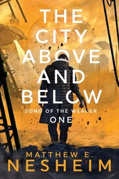 Paperback The City Above and Below: Song of the Weaver - Book One Book