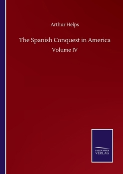 Paperback The Spanish Conquest in America: Volume IV Book