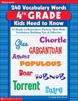 Paperback 240 Vocabulary Words 4th Grade Kids Need to Know: 24 Ready-To-Reproduce Packets That Make Vocabulary Building Fun & Effective Book