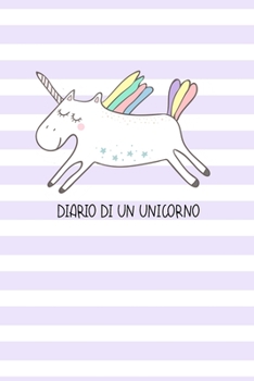 Diario di un Unicorno.: Diario personale per bambine e ragazze che amano gli Unicorni ! Illustrazioni su ogni pagina. Con  Mood tracker, Outfit Planner e pagina dei sentimenti. (Italian Edition)