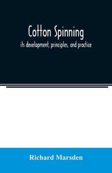 Paperback Cotton spinning: its development, principles, and practice Book