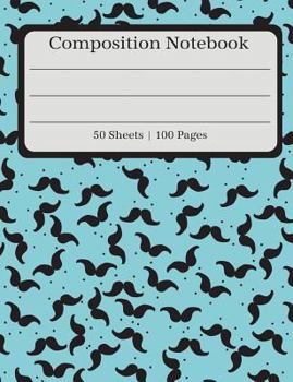 Paperback Composition Notebook: Blue Mustache Design Composition Book - 50 Sheets (100 Pages) Book