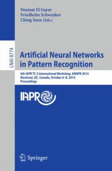 Paperback Artificial Neural Networks in Pattern Recognition: 6th Iapr Tc 3 International Workshop, Annpr 2014, Montreal, Qc, Canada, October 6-8, 2014, Proceedi Book