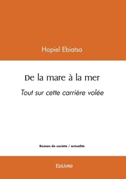 Paperback De la mare à la mer: Tout sur cette carrière volée [French] Book