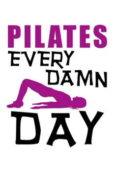 Paperback Pilates Every Damn Day: College Ruled Journal, Diary, Notebook, 6x9 inches with 120 Pages. Book