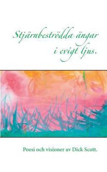 Paperback Stjärnbeströdda ängar i evigt ljus: Poesi och visioner av Dick Scott [Swedish] Book