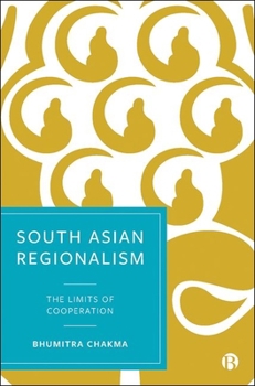 Hardcover South Asian Regionalism: The Limits of Cooperation Book