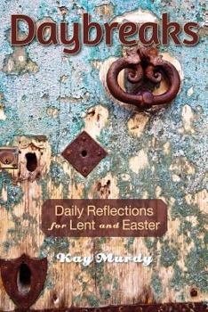 Daybreaks: Daily Reflections for Lent and Easter