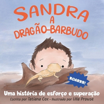 Sandra, a dragão-barbudo: Uma história de esforço e superação (Sandra Dragão) (Portuguese Edition)