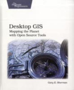 Paperback Desktop GIS: Mapping the Planet with Open Source Tools Book