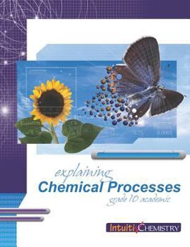 Paperback Explaining Chemical Processes: Student Exercises and Teacher Guide for Grade Ten Academic Science Book