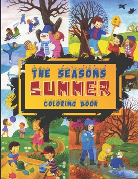 The Seasons - Summer Coloring Book: Summer is the season of great heat and holidays. Color it yourself with this Book. Your coloring book about the seasons.