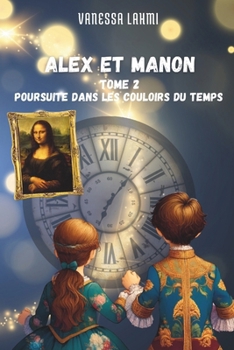 Paperback Alex et Manon: Tome 2: Poursuite dans les couloirs du temps [French] Book