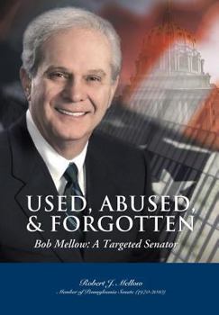 Hardcover Used, Abused & Forgotten, Bob Mellow: A Targeted Senator Book