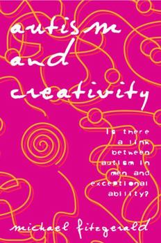 Paperback Autism and Creativity: Is There a Link between Autism in Men and Exceptional Ability? Book