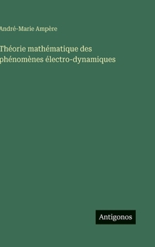 Théorie mathématique des phénomènes électro-dynamiques