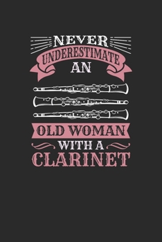 Paperback Never Underestimate An Old Woman With A Clarinet: Never Underestimate Notebook, Graph Paper (6" x 9" - 120 pages) Musical Instruments Themed Notebook Book