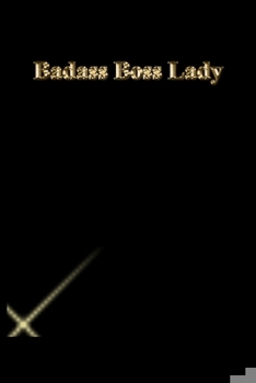 Badass Boss Lady: Lined Journal.Gold letters.Black cover