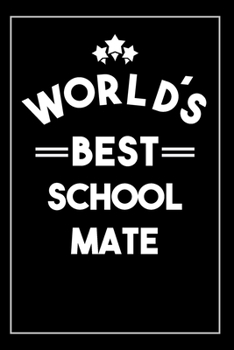 Worlds Best School Mate: Blank Lined Journal
