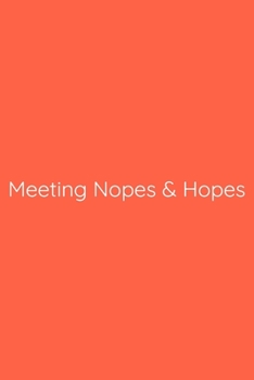 Meeting Nopes & Hopes Notebook: Lined Journal, 120 Pages, 6 x 9, Gag Gift for Boss, Tomato Matte Finish (Meeting Nopes & Hopes Journal)
