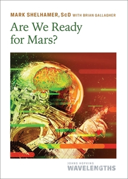 Are We Ready for Mars? (Johns Hopkins Wavelengths)