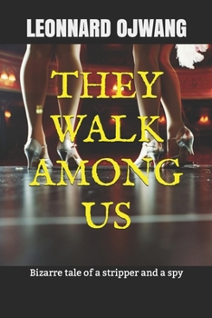 Paperback THEY WALK AMONG US: Bizarre tale of a stripper and a spy Book