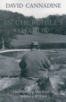 In Churchill's Shadow : Confronting the Past in Modern Britain
