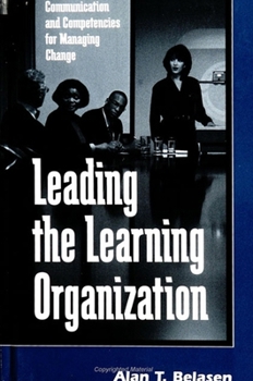 Hardcover Leading the Learning Organization: Communication and Competencies for Managing Change Book