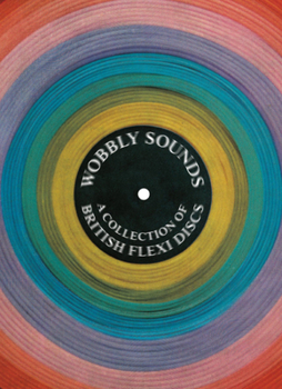 Paperback Wobbly Sounds: A Collection of British Flexi Discs Book