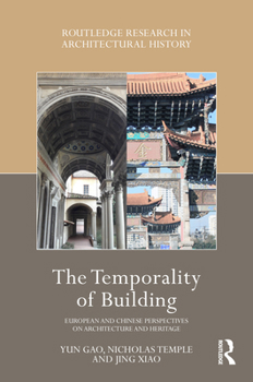 Hardcover The Temporality of Building: European and Chinese Perspectives on Architecture and Heritage Book