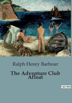Paperback The Adventure Club Afloat: A Nautical Adventure of Youthful Aspirations Book