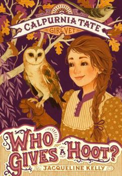 Hardcover Who Gives a Hoot?: Calpurnia Tate, Girl Vet Book