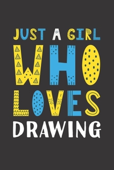 Paperback Just A Girl Who Loves Drawing: Funny Drawing Lovers Girl Women Gifts Lined Journal Notebook 6x9 120 Pages Book