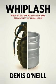 Paperback Whiplash: When the Vietnam War Rolled a Hand Grenade Into the Animal House Book