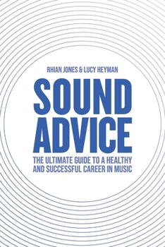 Paperback Sound Advice: The Ultimate Guide to a Healthy and Successful Career in Music (The International Edition) Book