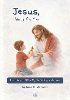 Jesus, This is for You: Learning to Offer My Suffering with Love (Little Hearts for Jesus)