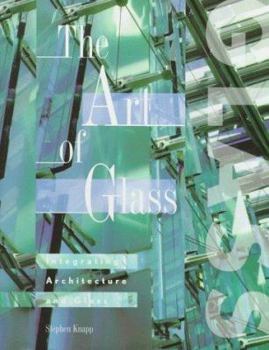 Hardcover The Art of Glass: Integrating Architecture and Glass Book