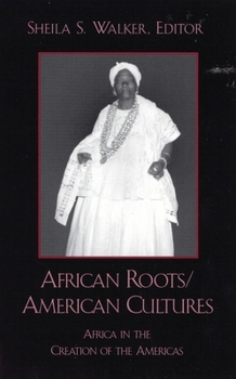 Paperback African Roots/American Cultures: Africa and the Creation of the Americas Book